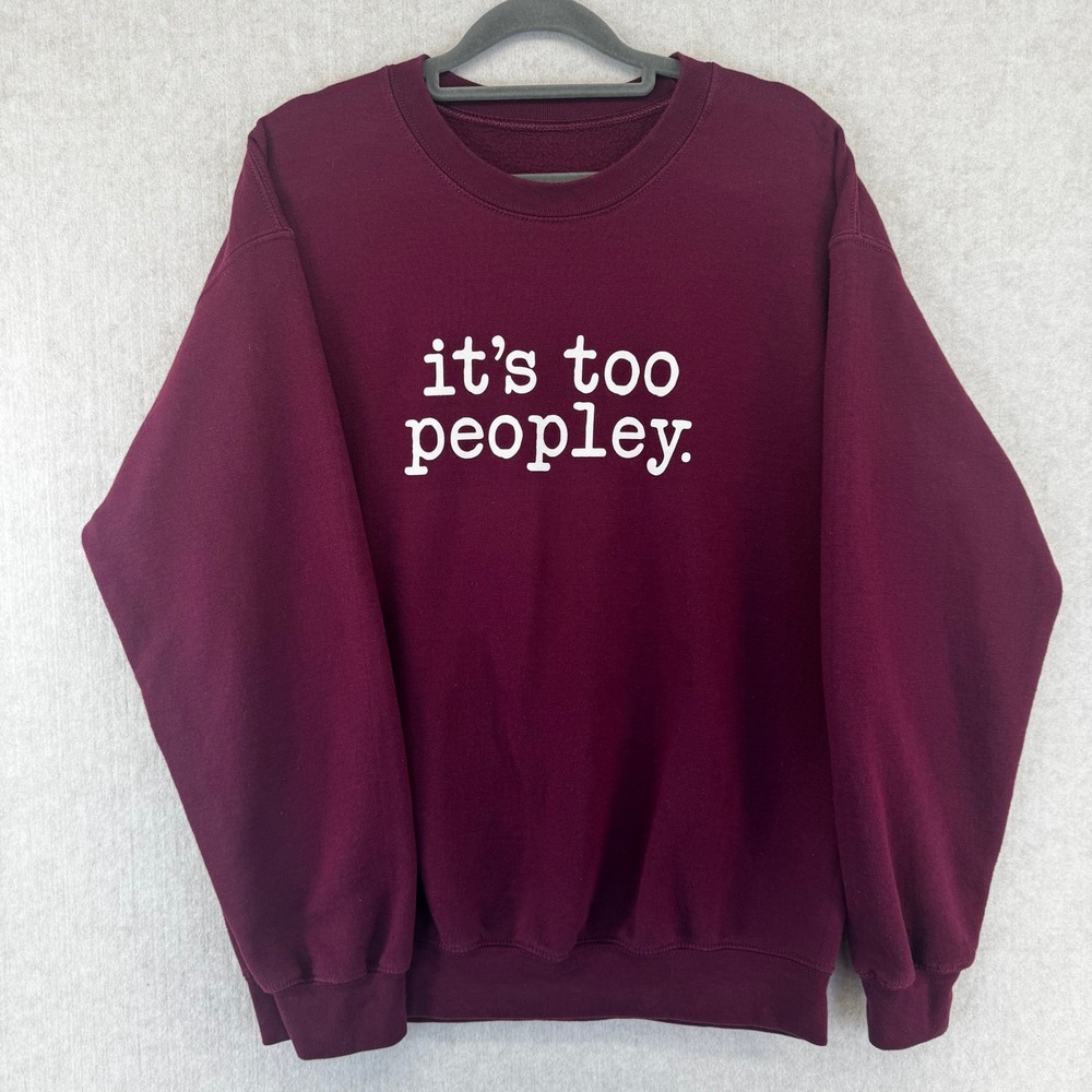 Its Too Peopley Graphic Sweatshirt Maroon Burgundy Crewneck Introvert Sz M/L